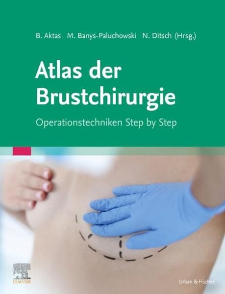 Atlas der Brustchirurgie, Gebundene Ausgabe von , Urban & Fischer in Elsevier, 9783437150227
