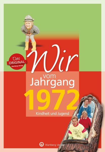 Wir vom Jahrgang 1972 - Kindheit und Jugend, Gebundene Ausgabe von Roland A. Wildberg, Wartberg Verlag, 978-3-8313-3072-0