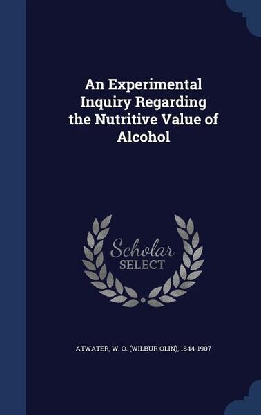 Produktbild: An Experimental Inquiry Regarding the Nutritive Value of Alcohol