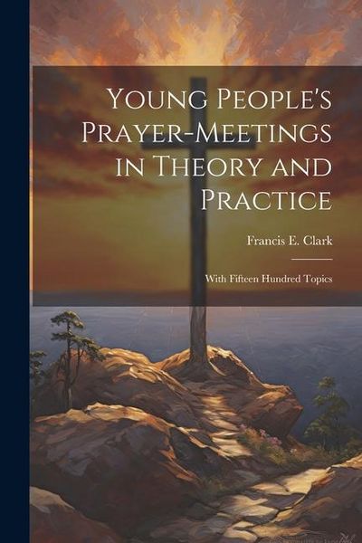 Produktbild: Young People's Prayer-meetings in Theory and Practice