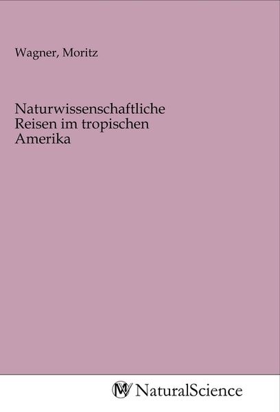 Produktbild: Naturwissenschaftliche Reisen im tropischen Amerika