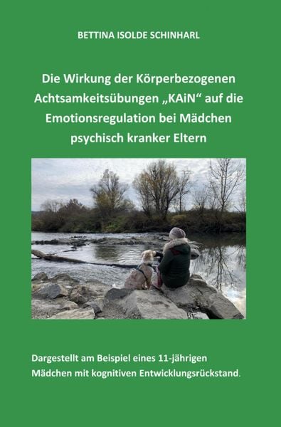 Produktbild: Die Wirkung der K&ouml;rperbezogenen Achtsamkeits&uuml;bungen "KAiN" auf die Emotionsregulation bei M&auml;dchen psychisch kranker Eltern