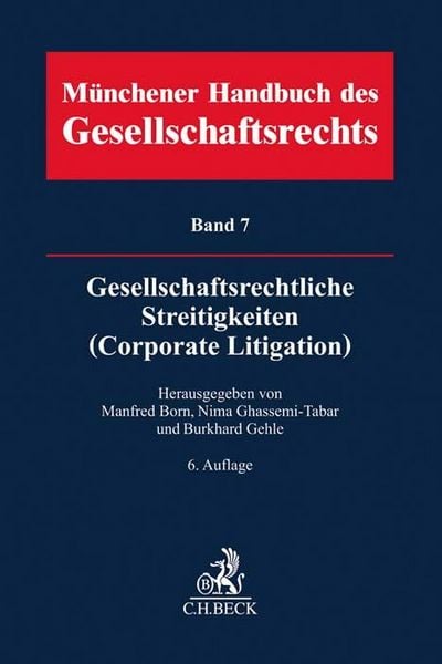 Produktbild: M&uuml;nchener Handbuch des Gesellschaftsrechts Bd 7: Gesellschaftsrechtliche Streitigkeiten (Corporate Litigation)