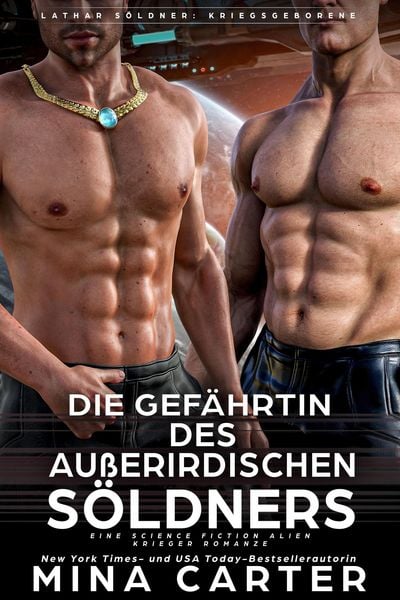 Produktbild: Die Gef&auml;hrtin des au&szlig;erirdischen S&ouml;ldners : Eine Science Fiction Alien Krieger Romanze (Lathar S&ouml;ldner: Kriegsgeborene, #5)
