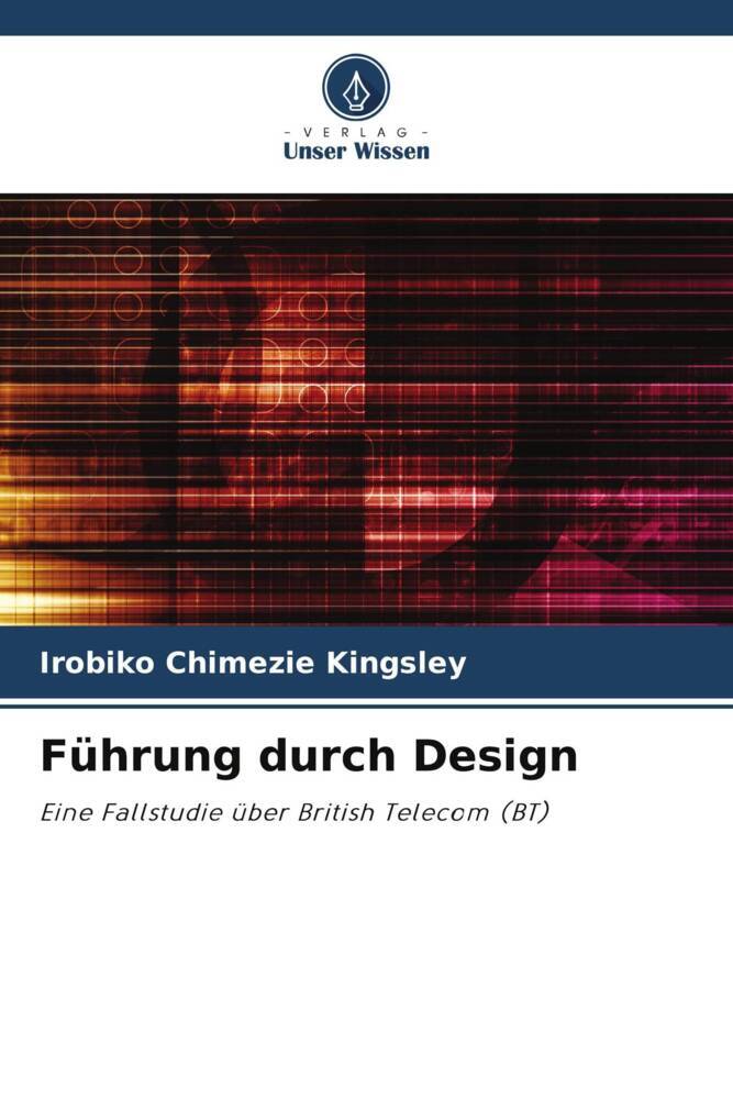 Führung durch Design, Taschenbuch von Irobiko Chimezie Kingsley, Verlag Unser Wissen, 9786204790213