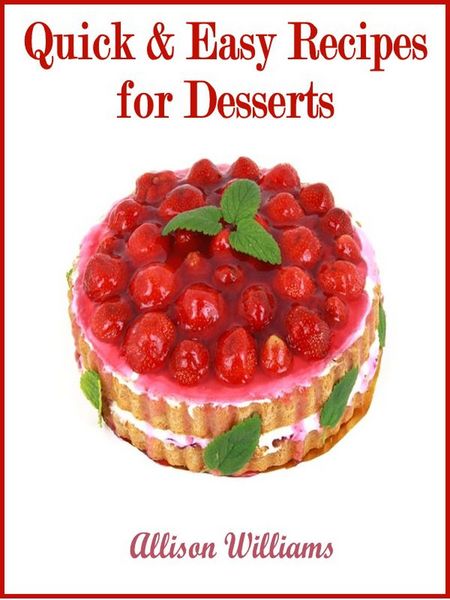 Produktbild: Quick & Easy Recipes for Desserts (Quick and Easy Recipes, #5)
