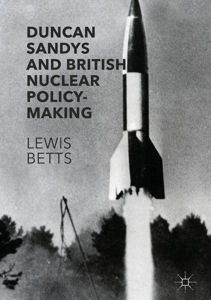 Produktbild: Duncan Sandys and British Nuclear Policy-Making