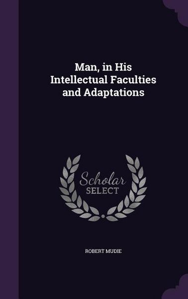 Produktbild: Man, in His Intellectual Faculties and Adaptations