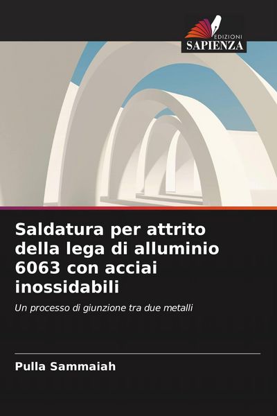 Produktbild: Saldatura per attrito della lega di alluminio 6063 con acciai inossidabili