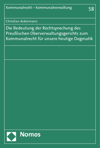 Die Bedeutung der Rechtsprechung des Preußischen Oberverwaltungsgerichts zum Kommunalrecht für unsere heutige Dogmatik
