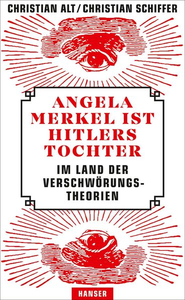 Produktbild: Angela Merkel ist Hitlers Tochter. Im Land der Verschw&ouml;rungstheorien