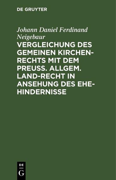 Produktbild: Vergleichung des gemeinen Kirchen-Rechts mit dem Preu&szlig;. Allgem. Land-Recht in Ansehung des Ehe-hindernisse