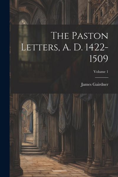 Produktbild: The Paston Letters, A. D. 1422-1509; Volume 1