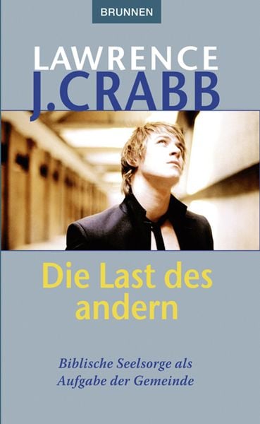 Die Last des anderen, Taschenbuch von Lawrence J. Crabb, Brunnen Verlag GmbH, 978-3-7655-3889-6