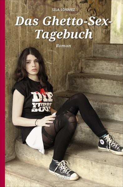 Das Ghetto Sex Tagebuch von Sila Sönmez  eBook 