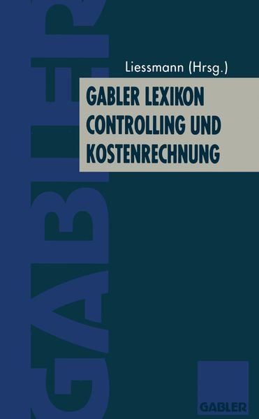 Gabler Lexikon Controlling und Kostenrechnung, Taschenbuch von , Betriebswirtschaftlicher Verlag Gabler, 9783322904263