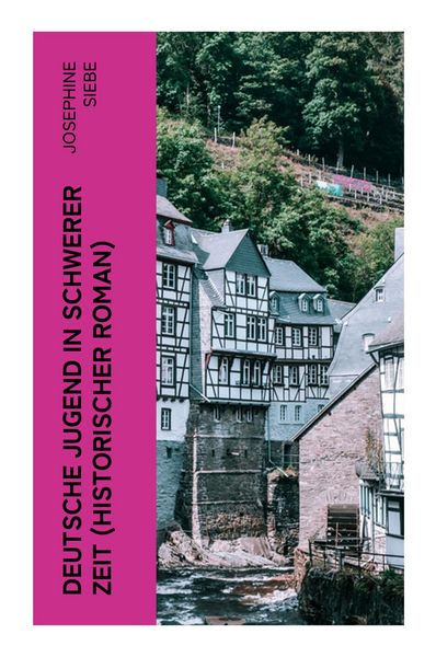 Deutsche Jugend in schwerer Zeit (Historischer Roman), Taschenbuch von Josephine Siebe, E-artnow, 9788027354771