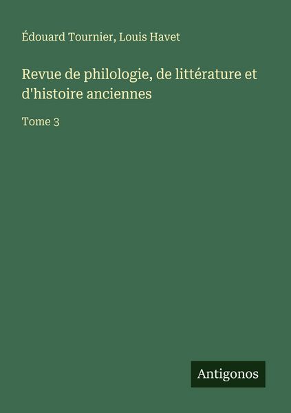 Produktbild: Revue de philologie, de litt&eacute;rature et d'histoire anciennes