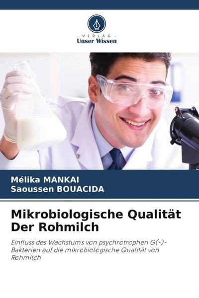 Mikrobiologische Qualität Der Rohmilch, Taschenbuch von Mélika Mankai , Saoussen Bouacida, Verlag Unser Wissen, 9786206125150