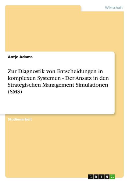 Produktbild: Zur Diagnostik von Entscheidungen in komplexen Systemen - Der Ansatz in den Strategischen Management Simulationen (SMS)