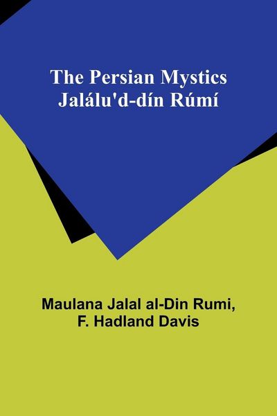 Produktbild: The Persian Mystics Jal&aacute;lu'd-d&iacute;n R&uacute;m&iacute;