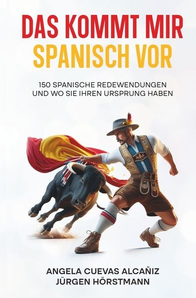 Das kommt mir Spanisch vor, Taschenbuch von Angela Cuevas Alcañiz , Jürgen Hörstmann, Tolino Media, 9783819428081