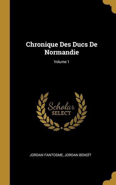 Produktbild: Chronique Des Ducs De Normandie; Volume 1