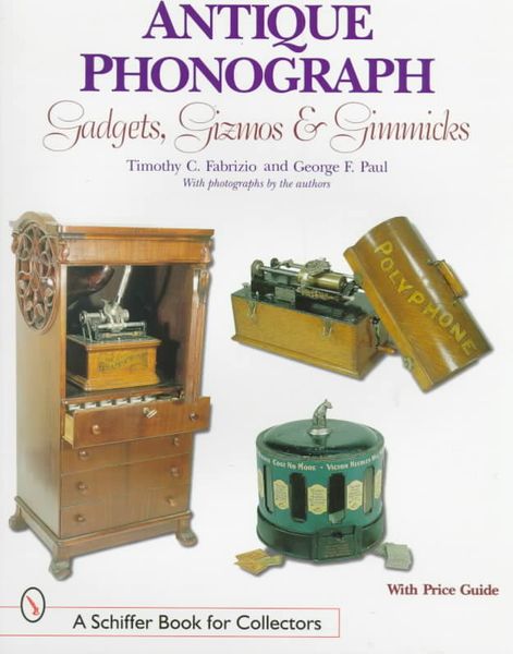 Produktbild: Antique Phonograph Gadgets, Gizmos, and Gimmicks