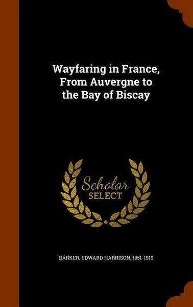 Produktbild: Wayfaring in France, From Auvergne to the Bay of Biscay