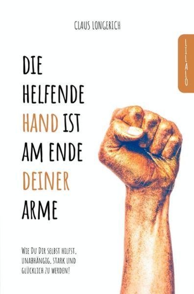 Die helfende Hand ist am Ende Deiner Arme!, Taschenbuch von Claus Longerich, Epubli, 9783746792828