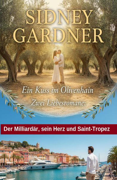 Produktbild: Zwei Liebesromane: Ein Kuss im Olivenhain / Der Milliard&auml;r, sein Herz und Saint-Tropez