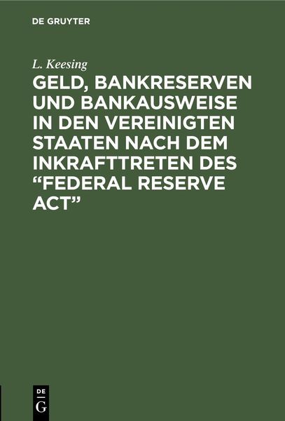 Produktbild: Geld, Bankreserven und Bankausweise in den Vereinigten Staaten nach dem Inkrafttreten des "Federal Reserve Act"