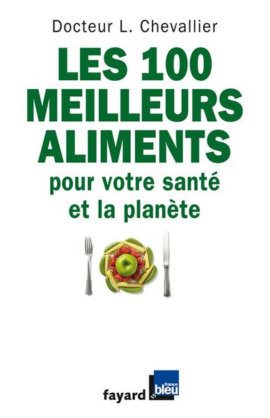 Produktbild: Les 100 meilleurs aliments pour votre sant&eacute; et la plan&egrave;te