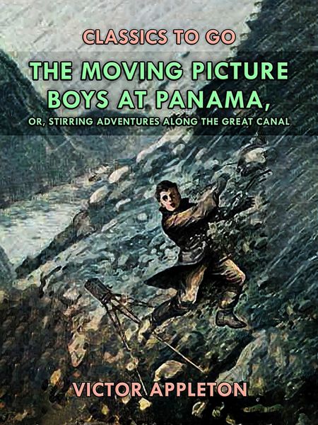 Produktbild: The Moving Picture Boys at Panama, or, Stirring Adventures Along the Great Canal