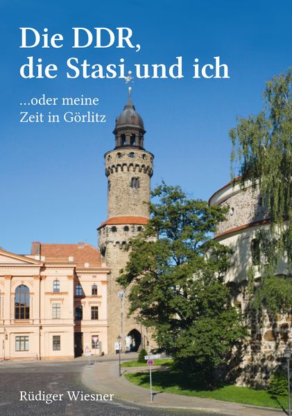 Die DDR, die Stasi und ich, Paperback von Rüdiger Wiesner, Joy Edition, Buchverlag and more, 978-3-948842-20-8