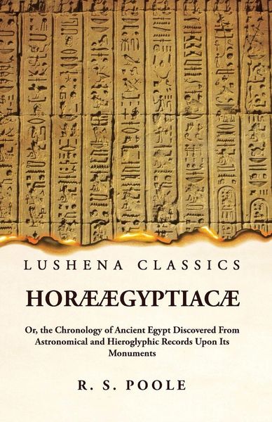 Produktbild: Hor&aelig; &AElig;gyptiac&aelig; Or, the Chronology of Ancient Egypt Discovered From Astronomical and Hieroglyphic Records Upon Its Monuments