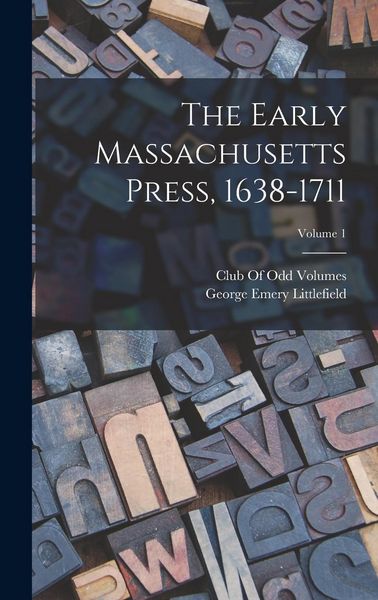 Produktbild: The Early Massachusetts Press, 1638-1711; Volume 1