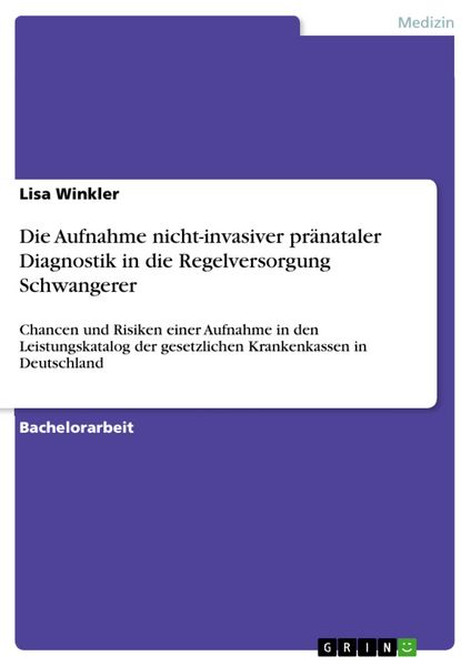Produktbild: Die Aufnahme nicht-invasiver pr&auml;nataler Diagnostik in die Regelversorgung Schwangerer