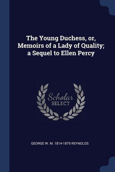 Produktbild: The Young Duchess, or, Memoirs of a Lady of Quality; a Sequel to Ellen Percy