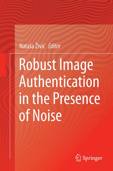 Produktbild: Robust Image Authentication in the Presence of Noise
