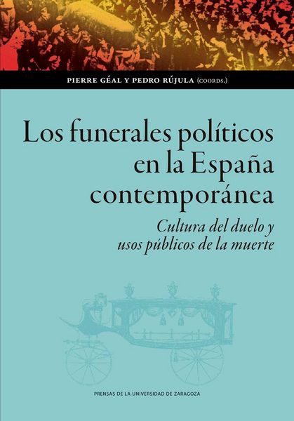 Produktbild: Los funerales pol&iacute;ticos en la Espa&ntilde;a contempor&aacute;nea : cultura del duelo y usos p&uacute;blicos de la muerte