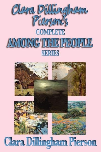 Produktbild: Clara Dillingham Pierson's Complete Among the People Series