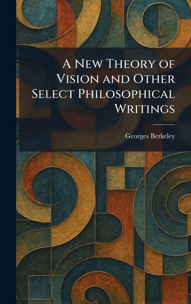 Produktbild: A New Theory of Vision and Other Select Philosophical Writings