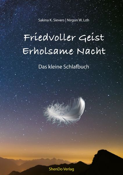 Friedvoller Geist - Erholsame Nacht, Taschenbuch von Sakina K. Sievers , Nirgun W. Loh, ShenDo Verlag, 9783943986259