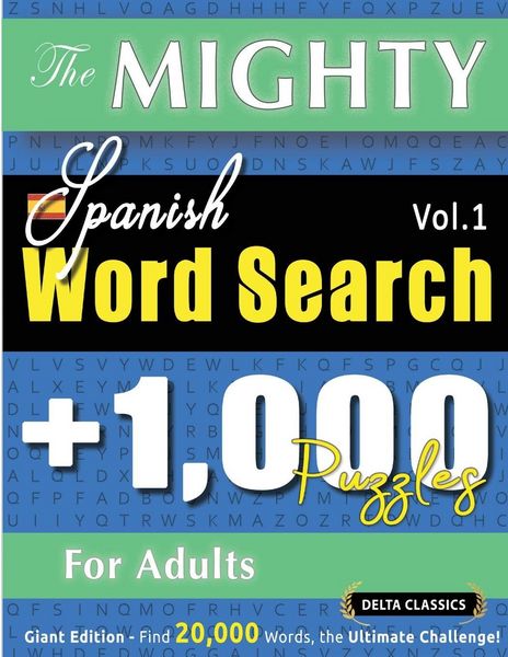 Produktbild: THE MIGHTY SPANISH WORD SEARCH - 1,000 PUZZLES FOR ADULTS - DELTA CLASSICS - GIANT EDITION - FIND 20,000 WORDS, THE ULTIMATE CHALLENGE!