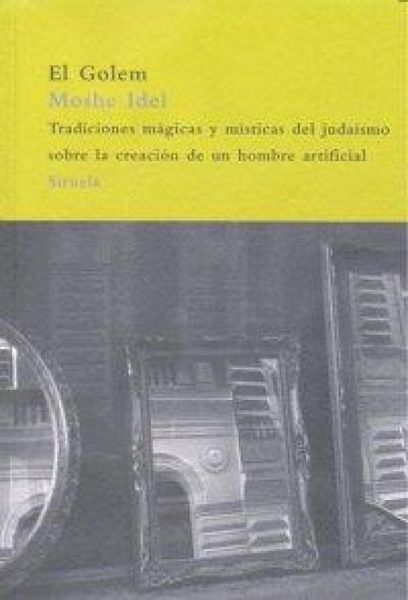Produktbild: El golem : tradiciones m&aacute;gicas y m&iacute;sticas del juda&iacute;smo sobre la creaci&oacute;n de un hombre artificial