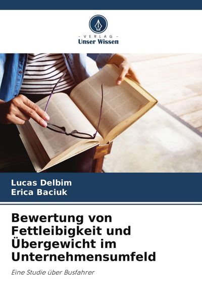 Bewertung von Fettleibigkeit und Übergewicht im Unternehmensumfeld, Taschenbuch von Lucas Delbim , Erica Baciuk, BoD - Books on Demand, 9786207259212