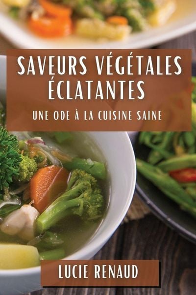 Produktbild: Saveurs V&eacute;g&eacute;tales &Eacute;clatantes