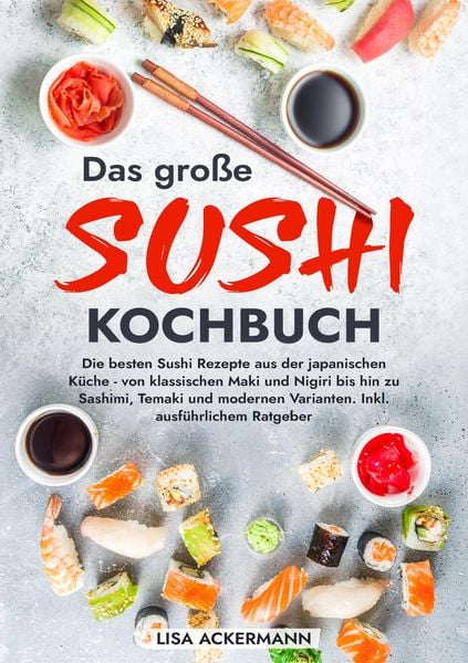 Das große Sushi Kochbuch, Taschenbuch von Lisa Ackermann, Tredition, 9783384360090