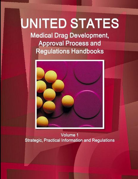 Produktbild: US Medical Drugs Development, Approval Process and Regulations Handbook Volume 1 Strategic, Practical Information and Regulations